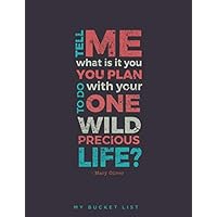 Tell me, what is it you plan to do with your one wild precious life? - Mary Oliver: A large, unique 8.5