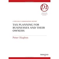 Tax Planning for Businesses and Their Owners (Thorogood Reports) Tax Planning for Businesses and Their Owners (Thorogood Reports) Spiral-bound