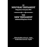 Le Nouveau Testament King James Francaise: Edition Parallèle en Français - English (French Edition)