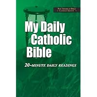My Daily Catholic Bible-NABRE: 20-Minute Daily readings My Daily Catholic Bible-NABRE: 20-Minute Daily readings Paperback Kindle