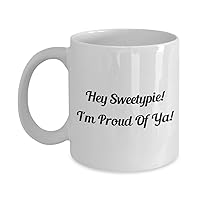 9694405-Hey Sweetypie! Funny Classic Coffee Mug - Hey Sweetypie! I'm Proud Of Ya! - Great Present For Friends & Colleagues! White 11oz