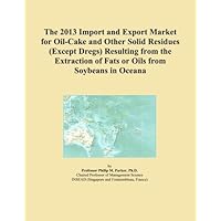 The 2013 Import and Export Market for Oil-Cake and Other Solid Residues (Except Dregs) Resulting from the Extraction of Fats or Oils from Soybeans in Oceana