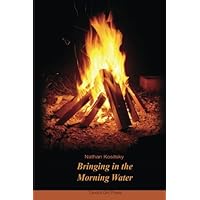 Bringing in the Morning Water Bringing in the Morning Water Paperback Kindle