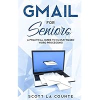 Gmail For Seniors: The Absolute Beginners Guide to Getting Started With Email (Tech For Seniors) Gmail For Seniors: The Absolute Beginners Guide to Getting Started With Email (Tech For Seniors) Paperback Kindle Hardcover