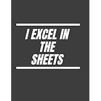I excel in the sheets: Funny Lined notebook 8.5*11 inches, 120 pages