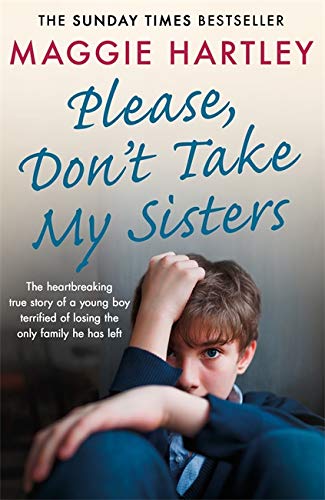Please Don't Take My Sisters (A Maggie Hartley Foster Carer Story)