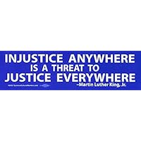 Injustice Anywhere is A Threat to Justice Everywhere - Bumper Sticker / Decal (11.5