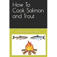 How To Cook Salmon and Trout (How To Cook Canadian Game Fish)