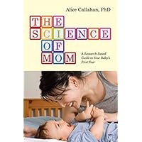 The Science of Mom: A Research-Based Guide to Your Baby's First Year The Science of Mom: A Research-Based Guide to Your Baby's First Year Paperback Audible Audiobook Audio CD