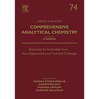 Biosensors for Sustainable Food - New Opportunities and Technical Challenges (Comprehensive Analytical Chemistry Book 74) Biosensors for Sustainable Food - New Opportunities and Technical Challenges (Comprehensive Analytical Chemistry Book 74) Kindle Hardcover