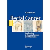Rectal Cancer: New Frontiers in Diagnosis, Treatment and Rehabilitation Rectal Cancer: New Frontiers in Diagnosis, Treatment and Rehabilitation Kindle Hardcover Paperback