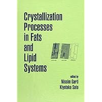 Crystallization Processes in Fats and Lipid Systems Crystallization Processes in Fats and Lipid Systems Kindle Hardcover Paperback