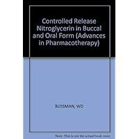 Controlled Release Nitroglycerin in Bucal and Oral Form