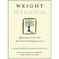 Weight Wisdom: Affirmations to Free You from Food and Body Concerns Weight Wisdom: Affirmations to Free You from Food and Body Concerns Kindle Hardcover Paperback