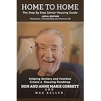 Home to Home Local Edition - Powhatan, Chesterfield, and Henrico VA: The Step by Step Senior Housing Guide Home to Home Local Edition - Powhatan, Chesterfield, and Henrico VA: The Step by Step Senior Housing Guide Paperback