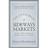 The Little Book of Sideways Markets: How to Make Money in Markets that Go Nowhere (Little Books. Big Profits 32) The Little Book of Sideways Markets: How to Make Money in Markets that Go Nowhere (Little Books. Big Profits 32) Hardcover Kindle