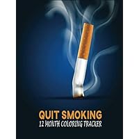 Quit Smoking Book: 12 Month Coloring Tracker to Give Up Smoking | Coloring Pages & Lined Notes Paper with Quotes