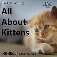All About Kittens: From All About Books For Kids (All About Kids Books) All About Kittens: From All About Books For Kids (All About Kids Books) Paperback Kindle