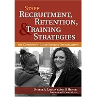 Staff Recruitment, Retention, & Training Strategies For Community Human Services Organizations Staff Recruitment, Retention, & Training Strategies For Community Human Services Organizations Paperback