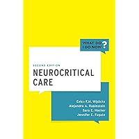 Neurocritical Care (What Do I Do Now) Neurocritical Care (What Do I Do Now) Paperback Kindle