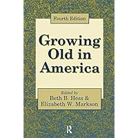 Growing Old in America: New Perspectives on Old Age Growing Old in America: New Perspectives on Old Age Kindle Hardcover Paperback