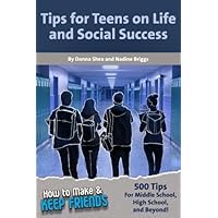 How to Make & Keep Friends: Tips for Teens on Life and Social Success How to Make & Keep Friends: Tips for Teens on Life and Social Success Paperback Kindle