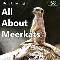 All About Meerkats: From All About Books For Kids (All About Kids Books) All About Meerkats: From All About Books For Kids (All About Kids Books) Paperback Kindle