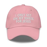 I Only Get On My Knees for Jesus Hat (Embroidered Dad Cap)