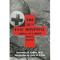 The 56th Evac. Hospital: Letters of a WWII Army Doctor (War & the Southwest) The 56th Evac. Hospital: Letters of a WWII Army Doctor (War & the Southwest) Hardcover