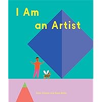 I Am an Artist (Books for Kids, Art for Kids, Art Book) (How Art Works)