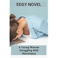 Edgy Novel: A Young Woman Struggling With Narcolepsy