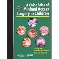 Color Atlas of Minimal Access Surgery in Children Color Atlas of Minimal Access Surgery in Children Hardcover