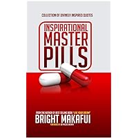 Inspirational Master Pills: Collection Of Divinely Inspired Quotes Inspirational Master Pills: Collection Of Divinely Inspired Quotes Kindle