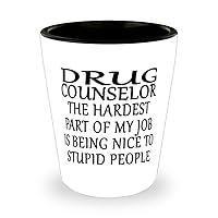 Drug counselor Hardest Part Of My Job Is Being Nice To Stupid People Unique Fun Ceramic Shot Glass for Drug counselor