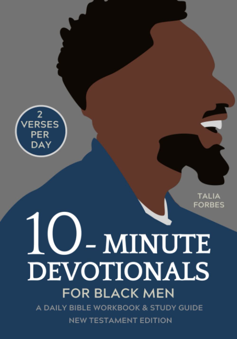10-Minute Devotionals for Black Men: A Daily Bible Workbook & Study Guide (New Testament Edition) | Find Comfort Through Jesus & Develop Strength and Courage With Scripture