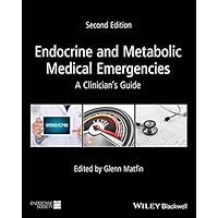 Endocrine and Metabolic Medical Emergencies: A Clinician's Guide (Wiley-Endocrine Society) Endocrine and Metabolic Medical Emergencies: A Clinician's Guide (Wiley-Endocrine Society) Kindle Hardcover
