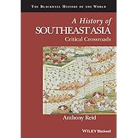 A History of Southeast Asia: Critical Crossroads (Blackwell History of the World) A History of Southeast Asia: Critical Crossroads (Blackwell History of the World) Kindle Paperback Hardcover