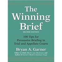 The Winning Brief: 100 Tips for Persuasive Briefing in Trial and Appellate Courts The Winning Brief: 100 Tips for Persuasive Briefing in Trial and Appellate Courts Kindle Hardcover