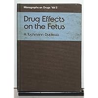 Drug effects on the fetus: A survey of the mechanisms and effects of drugs on embryogenesis and fetogenesis (Monographs on drugs) Drug effects on the fetus: A survey of the mechanisms and effects of drugs on embryogenesis and fetogenesis (Monographs on drugs) Paperback