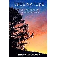 True Nature: An Exploration Of Being Human True Nature: An Exploration Of Being Human Paperback Kindle