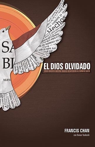 El Dios olvidado: Cómo revertir nuestra trágica desatención al Espíritu Santo (Spanish Edition)