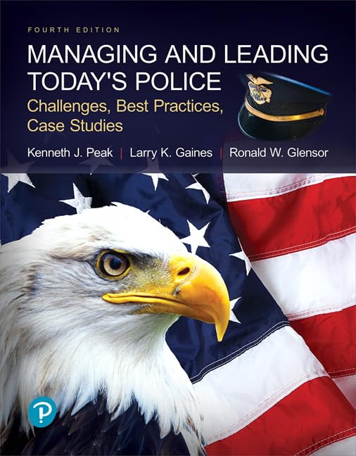 Managing and Leading Today's Police: Challenges, Best Practices, Case Studies (What's New in Criminal Justice)