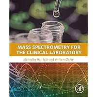 Mass Spectrometry for the Clinical Laboratory Mass Spectrometry for the Clinical Laboratory Kindle Hardcover