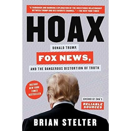 Hoax: Donald Trump, Fox News, and the Dangerous Distortion of Truth