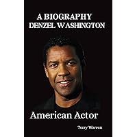 DENZEL WASHINGTON: UNTOLD BIOGRAPHY: A famous actor who motivates and influences millions of people. (UNSEEN BIOGRAPHY) DENZEL WASHINGTON: UNTOLD BIOGRAPHY: A famous actor who motivates and influences millions of people. (UNSEEN BIOGRAPHY) Paperback Kindle