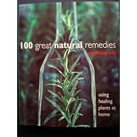 100 great natural remedies: Using healing plants at home 100 great natural remedies: Using healing plants at home Hardcover Paperback