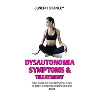 Dysautonomia symptoms & treatment : Learn everything you need to know about dysautonomia Dysautonomia symptoms & treatment : Learn everything you need to know about dysautonomia Kindle Paperback