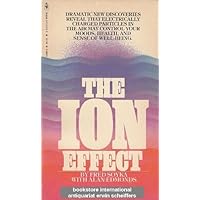 Ion Effect: How Air Electricity Rules Your Health by Fred Soyka (1977-05-03) Ion Effect: How Air Electricity Rules Your Health by Fred Soyka (1977-05-03) Paperback