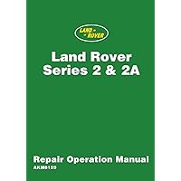 LAND ROVER Series 2 & 2A REPAIR OPERATION MANUAL: AKM8159 LAND ROVER Series 2 & 2A REPAIR OPERATION MANUAL: AKM8159 Paperback
