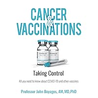 Cancer & Vaccinations: Taking Control: All you need to know about COVID-19 and other vaccines Cancer & Vaccinations: Taking Control: All you need to know about COVID-19 and other vaccines Kindle Paperback